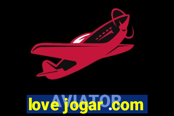 love jogar .com